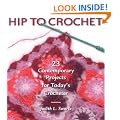 Hip to Crochet: 23 Contemporary Projects for Today's Crocheter