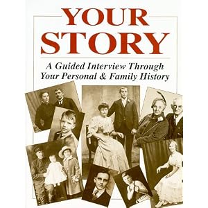 Your Story: A Guided Interview Through Your Personal and Family History by Gift to the Future2000 Inc and Inc Staff Gift To The Future 200