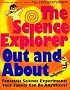 The Science Explorer: Out and about: Fantastic Science Experiments Your Family Can Do Anywhere!