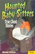 Haunted Baby Sitters: True Ghost Stories