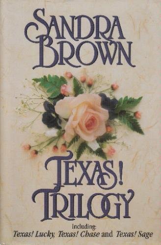 Texas! Trilogy - Including Texas! Lucky, Texas! Chase, Texas! Sage (Authors) Brown, Sandra (2008) published by Doubleday [Hardcover]