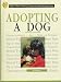 Adopting a Dog (Cats and Dogs : a Basic Training, Caring, and Understanding Library)