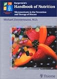 Burgerstein's Handbook of Nutrition: Micronutrients in the Prevention and Therapy of Disease Michael Zimmermann, Zimmermann