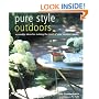 Pure Style Outdoors: Accessible Ideas For Making The Most Of Your Outdoor Space