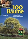 Produkt-Bild: 100 B&auml;ume. Heimische Arten kennnen und bestimmen
