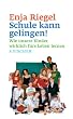 Schule kann gelingen! Wie unsere Kinder wirklich f�rs Leben lernen