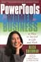 PowerTools for Women in Business: 10 Ways to Succeed in Life and Work