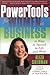 Powertools for Women in Business: 10 Ways to Succeed in Life and Work