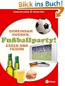Fu�ballparty! Gemeinsam Gucken, Essen und Feiern