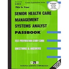 Senior Health Care Management Systems Analyst (Career Opportunities Passbooks)