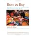 Born to Buy: The Commercialized Child and the New Consumer Culture