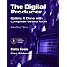 The Digital Producer: Getting It Done with Computer-Based Tools (Book & CD-ROM)