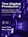 The Digital Producer: Getting It Done with Computer-Based Tools
