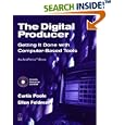 The Digital Producer: Getting It Done with Computer-Based Tools (Book & CD-ROM)