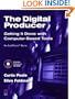 The Digital Producer: Getting It Done with Computer-Based Tools