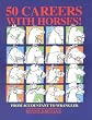 50 Careers With Horses!: From Accountant to Wrangler