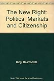 The new right : politics, markets and citizenship