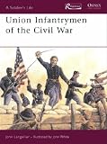 Union Infantrymen of the Civil War (Soldier's Life)