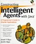 Constructing Intelligent Agents with Java: A Programmer's Guide to Smarter Applications