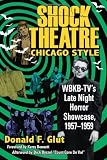 Shock theatre Chicago style : WBKB-TV's late night horror showcase, 1957-1959