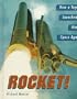 Rocket! How a Toy Launched the Space Age