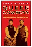 Queer Cowboys: And Other Erotic Male Friendships in Nineteenth-Century American Literature