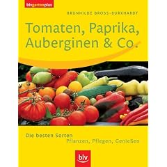 Tomaten, Paprika, Auberginen & Co. Die besten Sorten. Pflanzen, Pflegen, Genie�en
