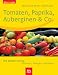  : Tomaten, Paprika, Auberginen & Co. Die besten Sorten. Pflanzen, Pflegen, Genie&szlig;en