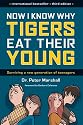 Now I Know Why Tigers Eat Their Young: Surviving a New Generation of Teenagers