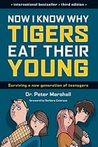 Now I Know Why Tigers Eat Their Young: Surviving a New Generation of Teenagers
