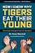 Now I Know Why Tigers Eat Their Young: Surviving a New Generation of Teenagers