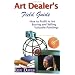 Art Dealer's Field Guide: How to Profit in Art Buying and Selling Valuable Paintings