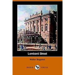 Lombard Street: A Description of the Money Market (Dodo Press)