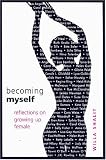Becoming Myself: Reflections On Growing Up Female