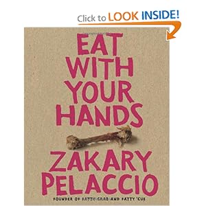 Eat with Your Hands -  Zak Pelaccio 