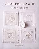 La broderie blanche : Jours et dentelles
