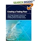 Click here to buy Creating a Trading Floor: The Project Manager's Guide to the Design, Construction and... by Charles Smith.