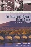 Northeast and Midwest United States: An Environmental History (Nature and Human Societies)