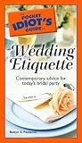 The Pocket Idiot's Guide to Wedding Etiquette (The Pocket Idiot's Guides)