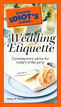 The Pocket Idiot's Guide to Wedding Etiquette (Pocket Idiot's Guides)