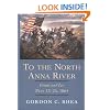 To the North Anna River: Grant and Lee, May 13-25, 1864