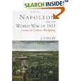 Napoleon and the World War of 1813: Lessons in Coalition Warfighting by  J.P. Riley