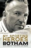 My Sporting Heroes: His 50 Greatest from Britain and Ireland