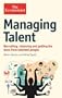 Managing Talent: Recruiting, Retaining and Getting the Most from Talented People