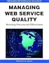 Managing Web Service Quality: Measuring Outcomes and Effectiveness (Premier Reference Source)
