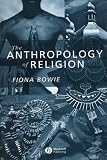 The Anthropology of Religion: An Introduction