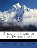 Utica, the heart of the Empire state