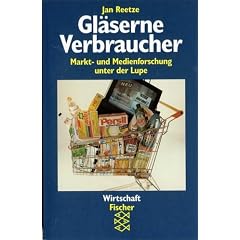 Gl�serne Verbraucher. Markt- und Medienforschung unter der Lupe.