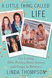 A Little Thing Called Life: On Loving Elvis Presley, Bruce Jenner, and Songs in Between
