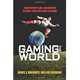 Gaming the World: How Sports Are Reshaping Global Politics and Culture